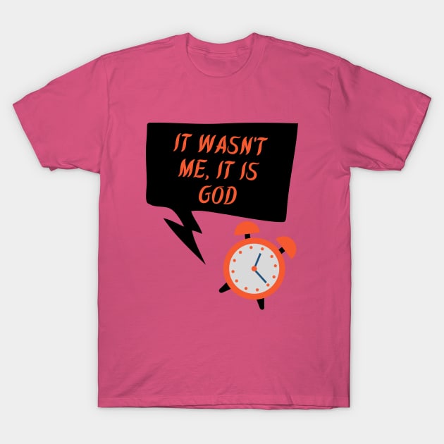 It wasn't me, It is God T-Shirt by Nhyira